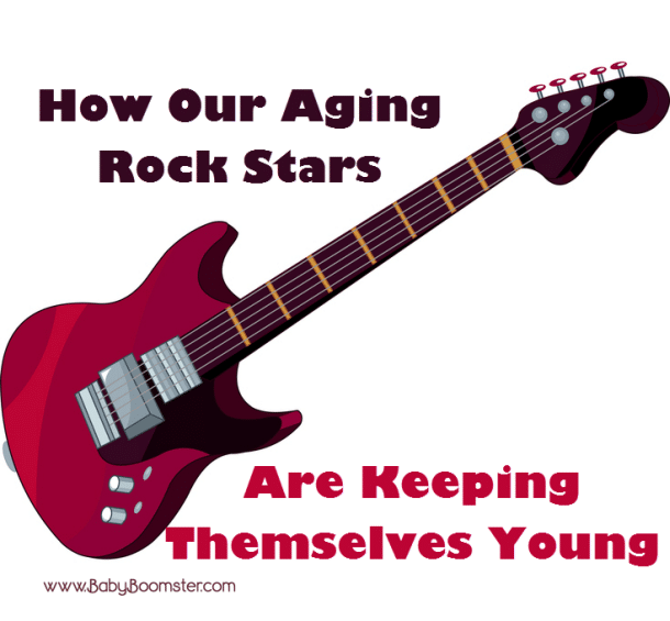 How Our Aging Rock stars are Keeping Themselves Young