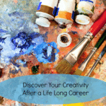 Discover your creativity after a lifelong career