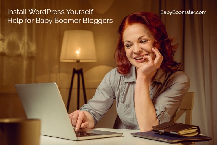 Baby Boomer Blogging | WordPress | Install WordPress Yourself