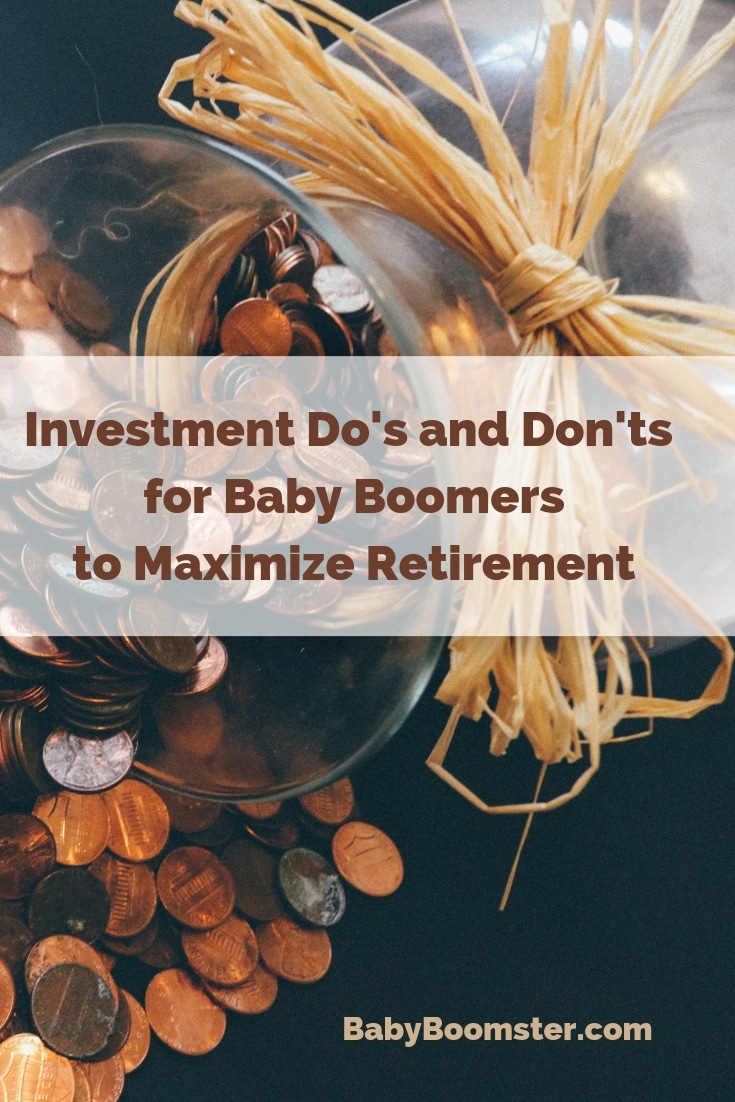 Investment Do's and Don'ts for Baby Boomers to maximize #retirement - As more and more Boomers reach retirement age it's important to have enough cash in the bank to fund it. These helpful hints will make it easier.