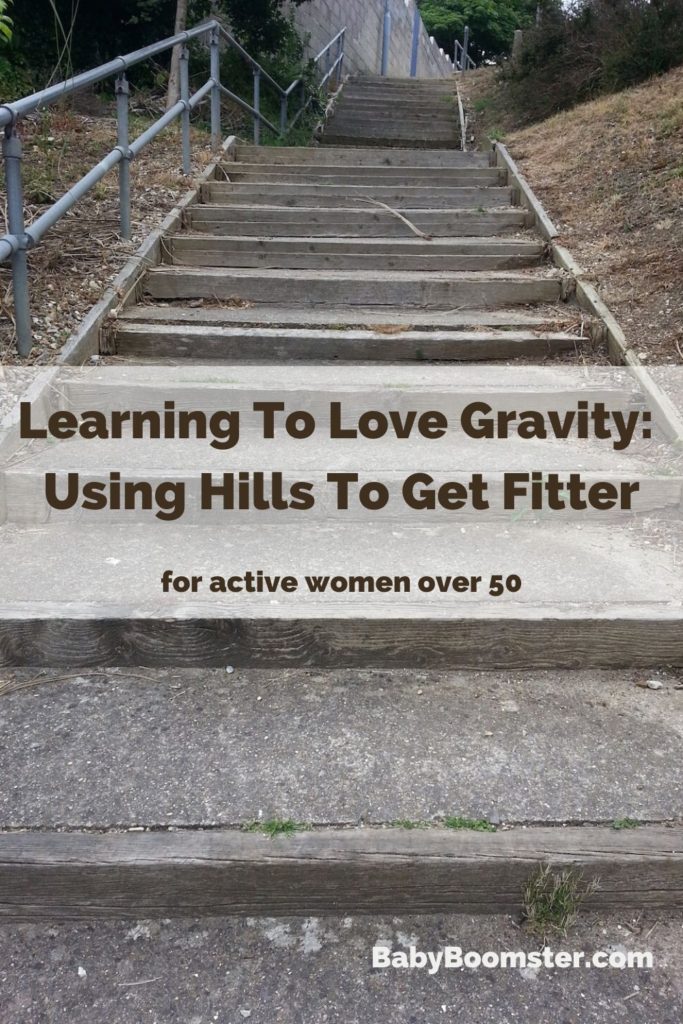 Learn to love gravity and walking uphill