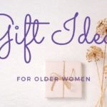 Gift Ideas for Older Women