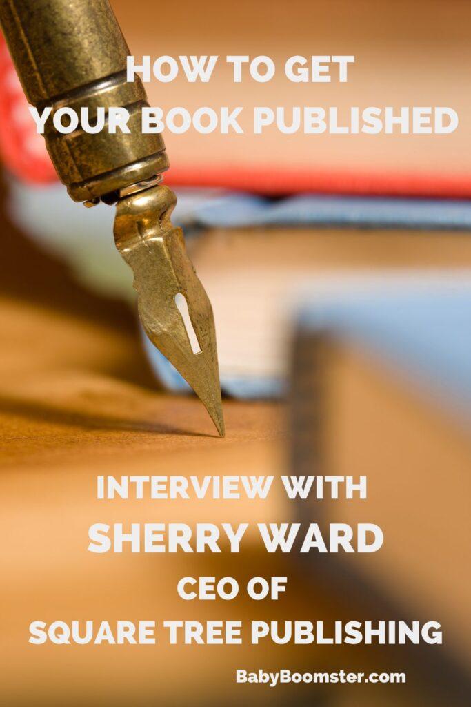 How to Get Your Book Published - Interview with Sherry Ward