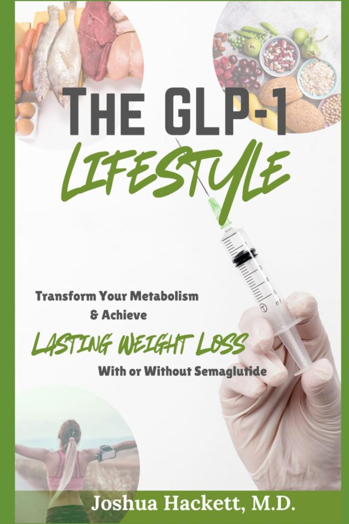 The GLP-1 Lifestyle by Joshua Hackett, M.D.