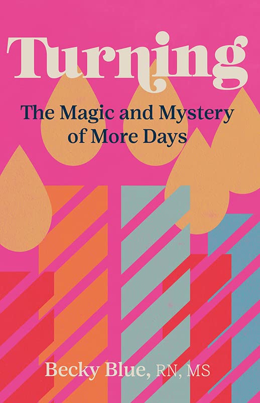 Turning: The Magic and Mystery of More Days by Becky Blue