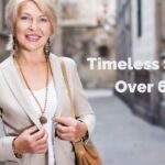 Timeless Style Over 60