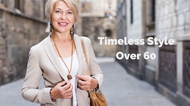 Timeless Style Over 60