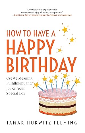 How to Have a Happy Birthday by Tamar Hurwitz-Fleming